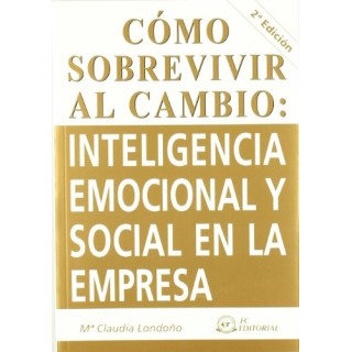Cómo sobrevivir al cambio: inteligencia emocional y social en la empresa